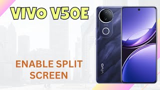 How to Enable Split Screen on Vivo V50e | Step-by-Step Guide