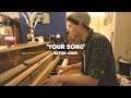 Elton John - Your Song Cover // Henry Newbury