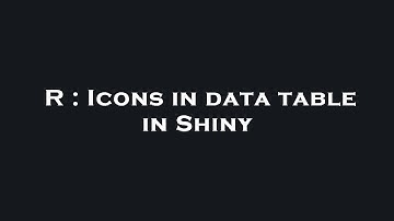 R : Icons in data table in Shiny