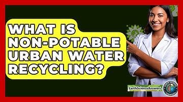 What Is Non-potable Urban Water Recycling? - Earth Science Answers