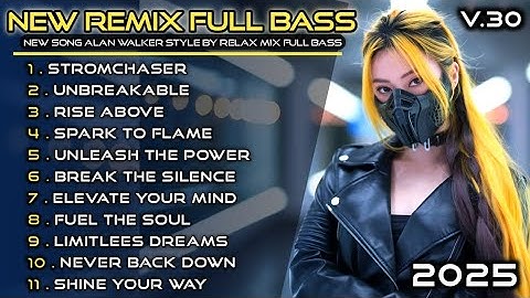 New Remix Full Bass || New Song Alan Walker Style By Relax Mix-V.30 Playlist 2025 #EDM #remix #chill