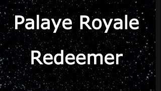 Palaye Royale - Redeemer (lyrics)