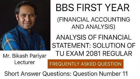 Analysis of Financial Statement : Solution of TU Exam Question 2081 Regular (BBS FIRST YEAR)
