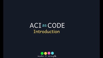 5 - Cisco ACI Automation - ACIOps - ACI as Code - 1 - Introduction