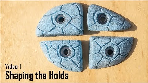 DIY Climbing Holds: Shaping The Holds