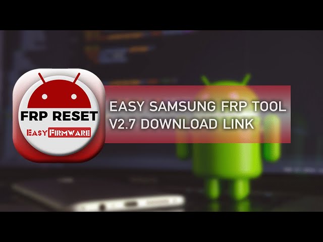 Easy Samsung FRP Tools V2.7