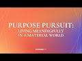 Purpose pursuit living meaningfully in a material world by rev edmund chan 1045am 28 april 2024