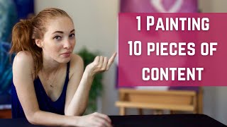 Avoid Social Media Burnout: Turn 1 Painting into 10 Pieces of Content