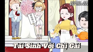 (Full version) Tái sinh với chị gái - Vũ Thiên Xinh Trai