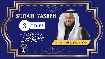 Surah Yaseen 3 Times | Mishary Rashid Al-Afasy