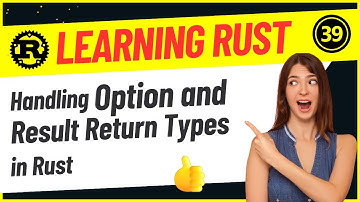 Developers : 39-Handling Option and Result Return Types in Rust