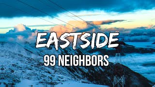 99 Neighbors - Eastside (Lyrics)