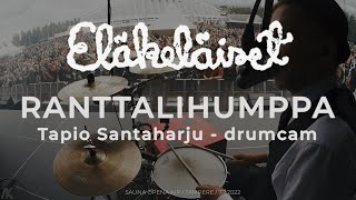 ELÄKELÄISET - Ranttalihumppa (Tapio Santaharju Drumcam) / 7.7.2022 Sauna Open Air