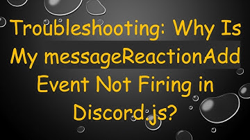 Troubleshooting: Why Is My messageReactionAdd Event Not Firing in Discord.js?