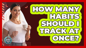 How Many Habits Should I Track At Once?