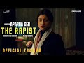 The Rapist 2021 Official Trailer BIFF2021 Konkona Sen Arjun Rampal Aparna Sen #mustwatch