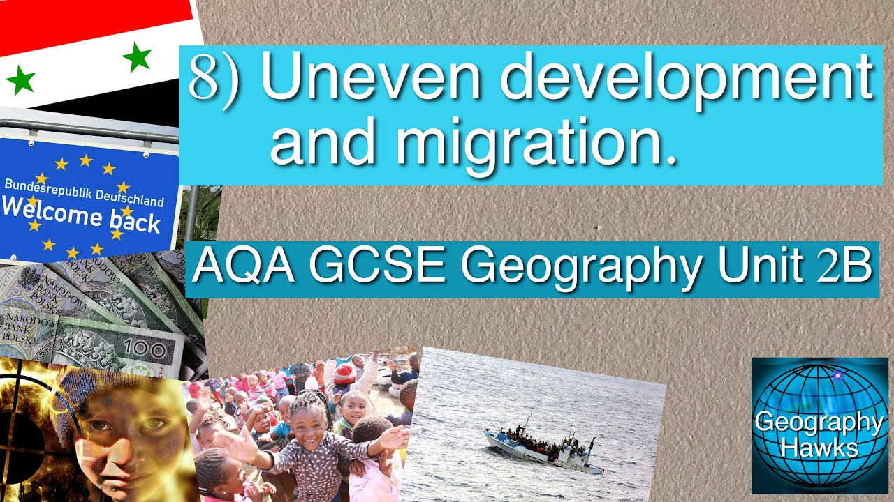 8) Uneven development and migration AQA GCSE Geography Unit 2B. YouTube