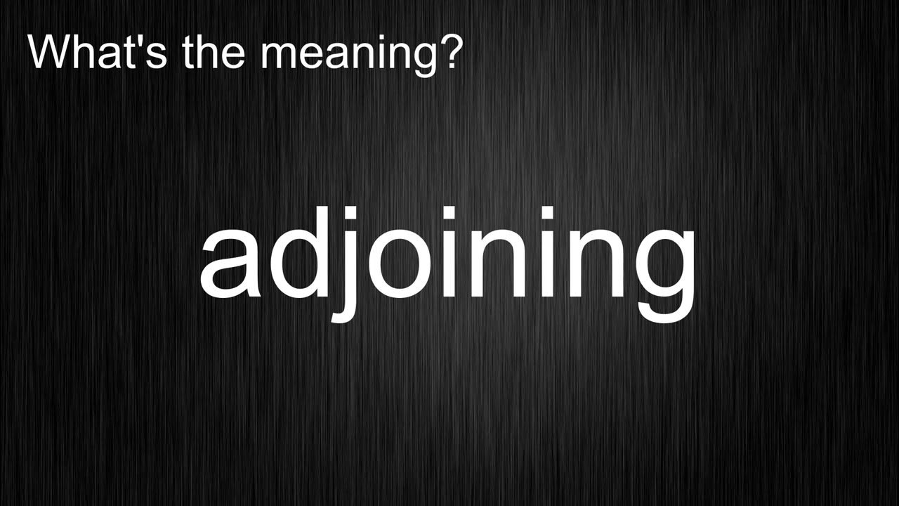 what-s-the-meaning-of-adjoining-how-to-pronounce-meaning