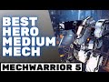 Best Hero Medium Mech | MECHWARRIOR 5 MERCENARIES