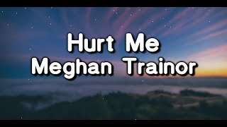 Meghan Trainor - Hurt Me (From \