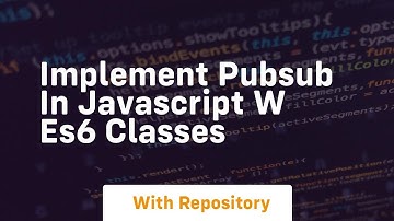 Implement pubsub in javascript w es6 classes