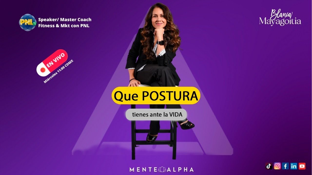 Que POSTURA tienes ante la VIDA - Blanca Mayagoitia - YouTube