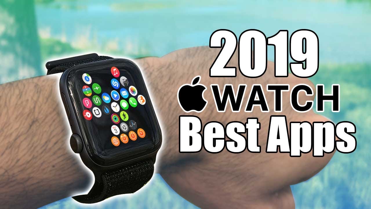 2019 Top Best Apps For The Apple Watch.