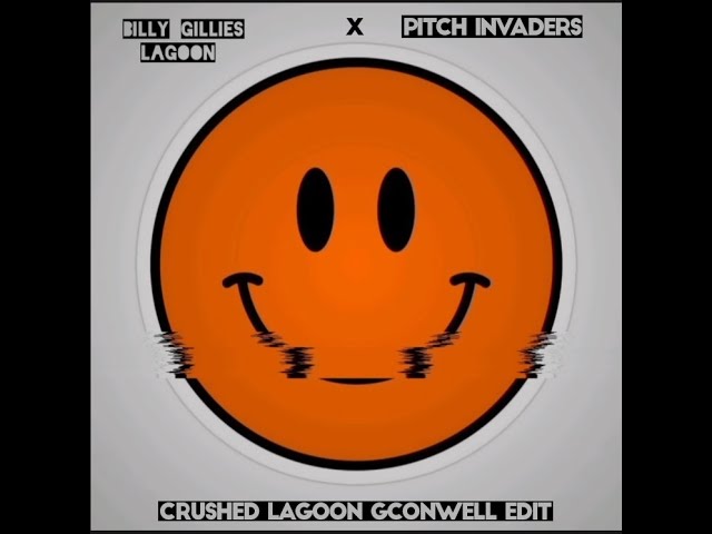 Billy Gillies x Pitch Invader - Crushed Lagoon (GConwell Edit) class=