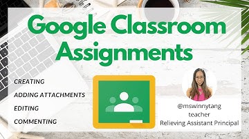 GOOGLE CLASSROOM ASSIGNMENTS - How to create, add, edit and comment