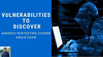 Vulnerabilities To Discover | Android Penetration Testing | Awais Khan