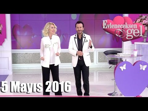 Evleneceksen Gel - 5 Mayıs 2016