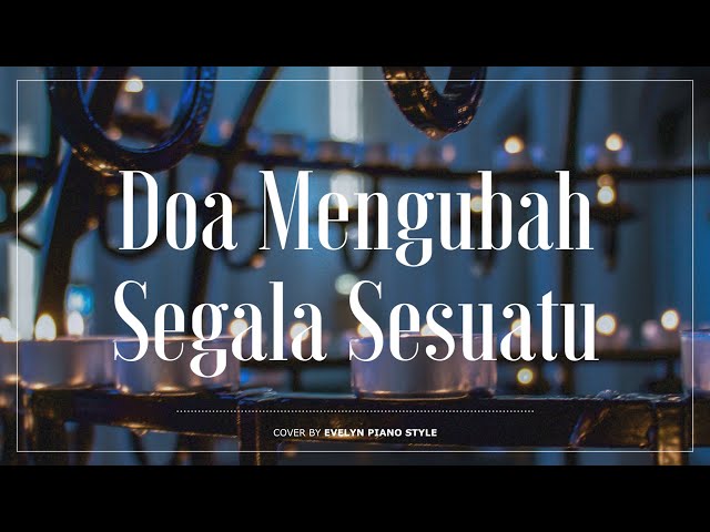 Doa Mengubah Segala Sesuatu - Vania Larissa | (Piano Instrumental Cover & Lirik) LAGU ROHANI class=