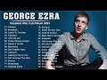 Best Songs Of George Ezra Greatest Hits Fulk Album 2021