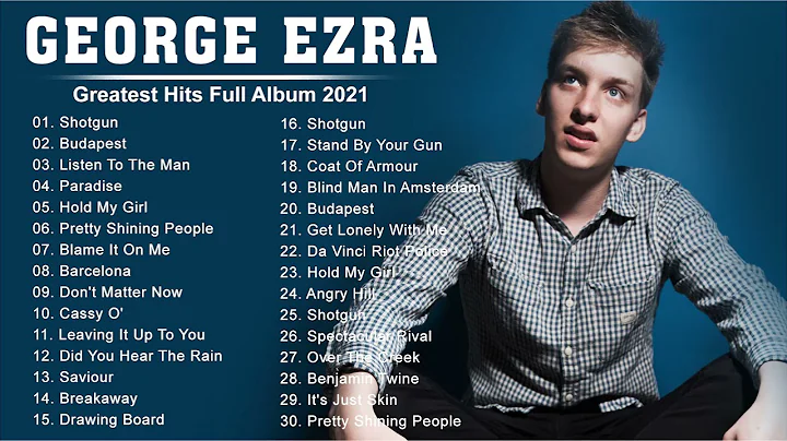 Best Songs Of George Ezra Greatest Hits Fulk Album...