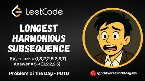 594. Longest Harmonious Subsequence || Recursion + Mapping Approach || Problem of the day POTD | C++