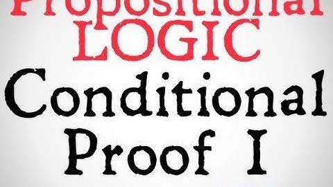 Conditional Proof (Part I)