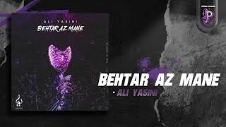 Ali Yasini - Behtar Az Mane |  OFFICIAL TRACK علی یاسینی - بهتر از منه