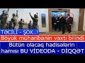 TECILI: Qarabagda muharibe bu tarixde baslayir - Butun olacaqlar BU VIDEODA DIQQET