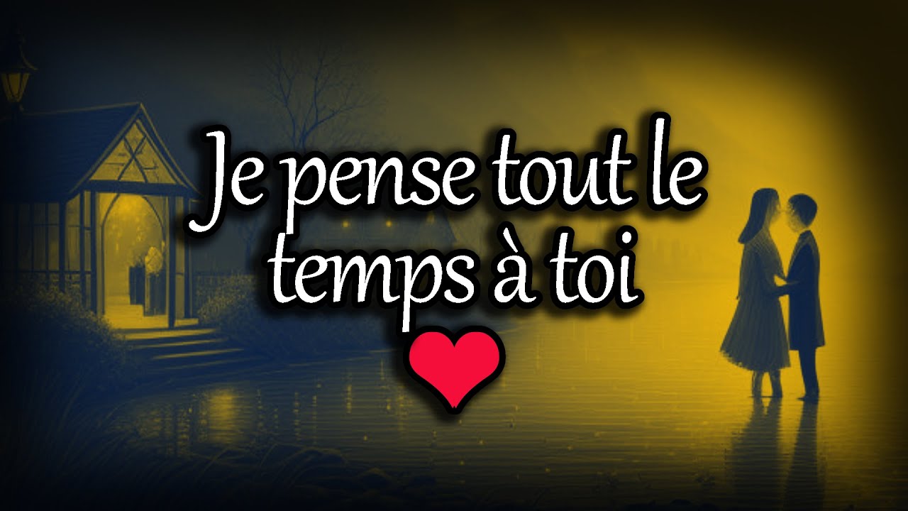 Je pense tout le temps à toi ️mots d'amour trop touchants - YouTube