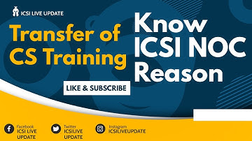 CS NOC Reason for transfer of ICSI Training New Revised CS NOC Guidelines cs executive cs profession