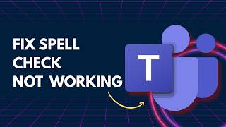 How to Fix Microsoft Teams Spell Check Not Working | Step-by-Step Guide 2026