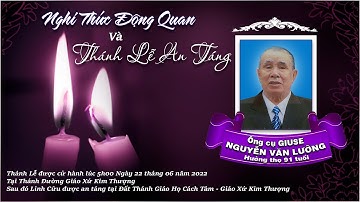 ( Trực Tiếp ) ✝️ Nghi Thức Động Quan Và Thánh Lễ An Táng Ông Giuse Nguyễn Văn Lưỡng