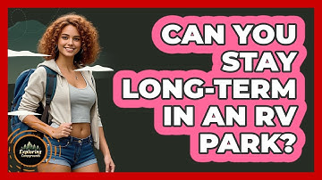Can You Stay Long-term In An RV Park? - Exploring Campgrounds