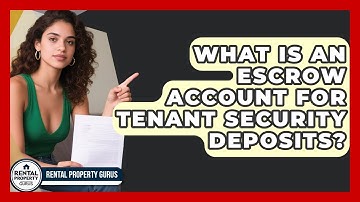 What Is An Escrow Account For Tenant Security Deposits? - Rental Property Gurus