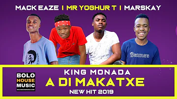 King Monada A Di Makatxe (New Hit 2019)