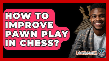 How To Improve Pawn Play In Chess? - The Board Game Xpert