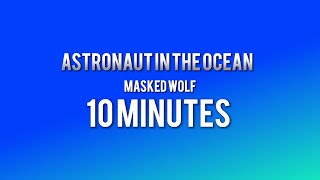 Masked Wolf - Astronaut In The Ocean 10 Minutes