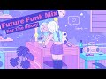 Future funk mix  for the booty 