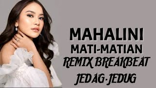 DJ MAHALINI MATI MATIANKU MEMBELAMU DI DEPAN MEREKA CINTA ATAU BODOH REMIX BREAKBEAT TERBARU 2024
