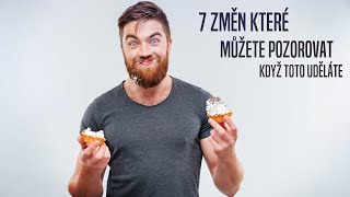 Cukr - 7 ZMĚN, Které Na Svém Těle Můžete Pozorovat, Když Tento Sladký Jed Výrazně Omezíte !